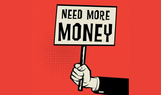 need more money