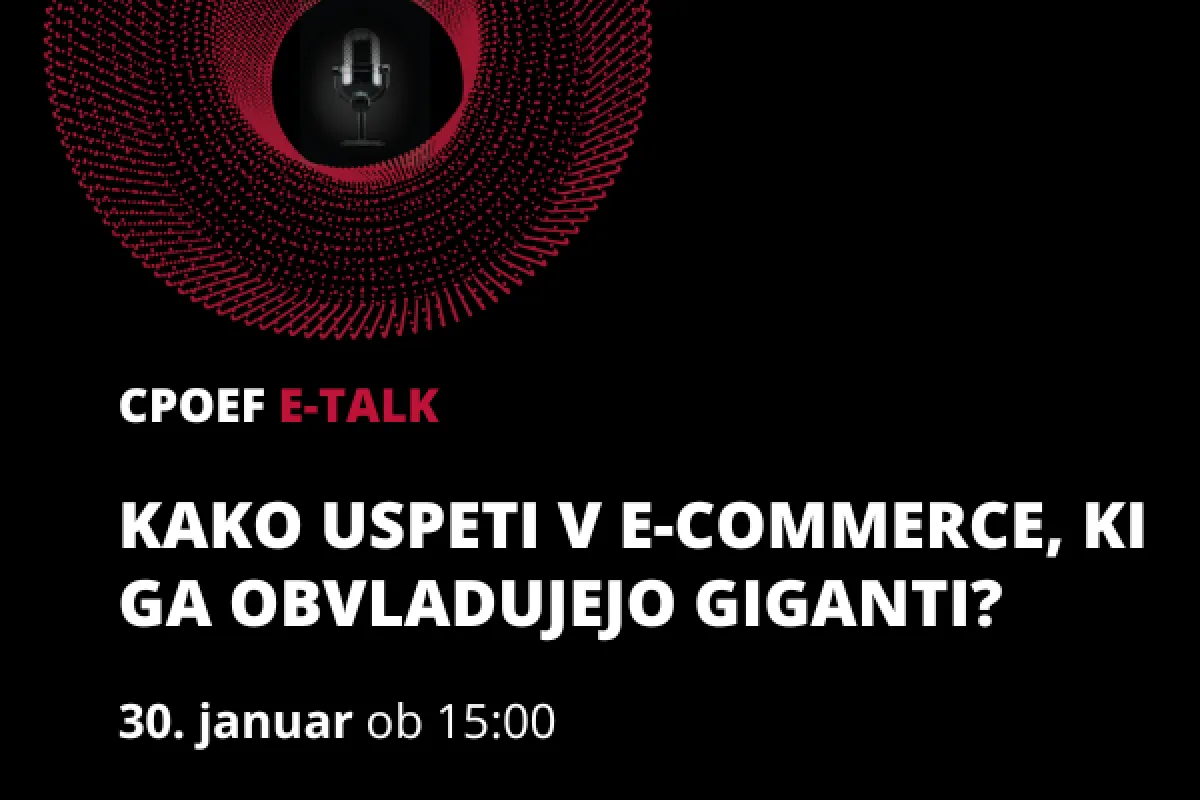 CPOEF E-TALK: Kako uspeti v e-commerce, ki ga obvladujejo giganti?